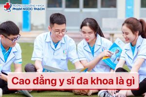 Tìm hiểu Cao đẳng Y sĩ Đa khoa là gì? 