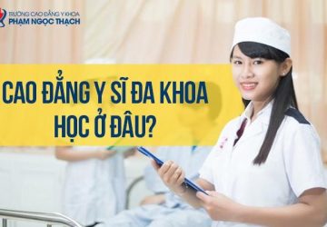 Học Cao đẳng Y sĩ Đa khoa ở đâu mang lại tiềm năng nhất?