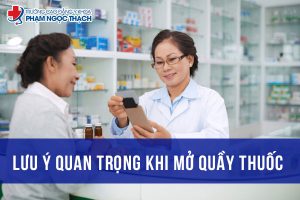 Lưu ý quan trọng khi mở quầy thuốc nên biết