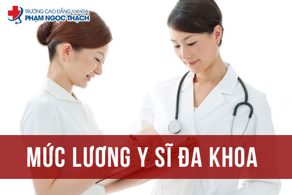 Mức lương Y sĩ Đa khoa các hệ thu nhập bao nhiêu 2024?