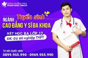 Tuyển sinh Cao đẳng Y sĩ đa khoa Trường Cao đẳng Y khoa Phạm Ngọc Thạch