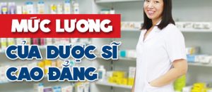 Mức lương Cao đẳng Dược được tính mới nhất