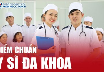 Y sĩ Đa khoa điểm chuẩn bao nhiêu hệ Cao đẳng, trung cấp?